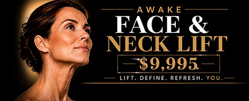 Awake Face & Neck Lift $9,995 Awake Face & Neck Lift $9,995